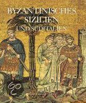 Das byzantinische Sizilien und Süditalien