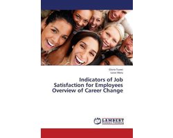 Indicators of Job Satisfaction for Employees Overview of Career Change