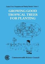 Tropical Trees: Propagation and Planting Manuals- Growing Good Tropical Trees for Planting