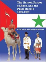 The Armed Forces of Aden and the Protectorate 1839-1967