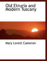 Old Etruria and Modern Tuscany