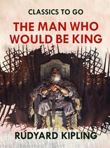 Classics To Go - The Man Who Would Be King