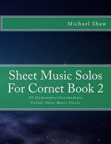 Sheet Music Solos for Cornet- Sheet Music Solos For Cornet Book 2
