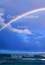 Over the Rainbow: Book Two - 'Ho'oponopono'