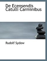 de Ecensendis Catulli Carminibus