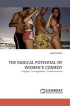 THE RADICAL POTENTIAL OF WOMEN'S COMEDY