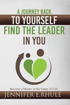A Journey Back to Yourself, Find the Leader in You