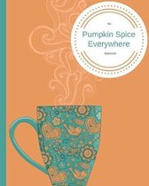 My Pumpkin Spice Everywhere Notebook