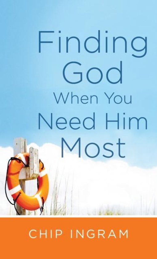 Finding God When You Need Him Most 9780800788384 Chip Ingram Boeken 4891