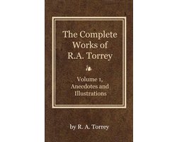 The Complete Works of R. A. Torrey 1 - The Complete Works of R. A. Torrey, Volume 1