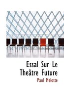 Essal Sur Le Th Tre Future