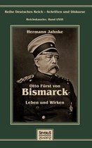 Otto Fürst von Bismarck - Leben und Wirken