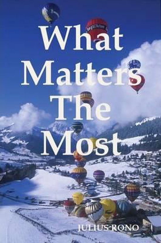 What Matters the Most 9781105651090 Julius Rono Boeken