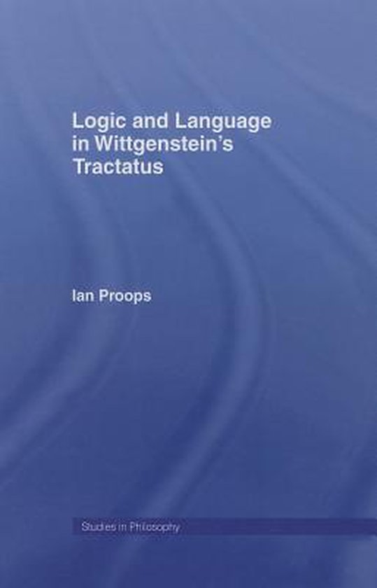 Logic and Language in Wittgenstein's Tractatus | 9781138001848 | Ian ...