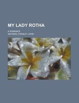 My Lady Rotha; A Romance
