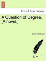 A Question of Degree. [A Novel.]