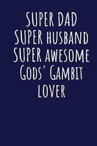 Super Dad Super Husband Super Awesome Gods' Gambit Lover