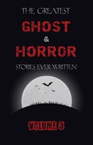 The Greatest Ghost and Horror Stories Ever Written 3 - The Greatest Ghost and Horror Stories Ever Written: volume 3 (30 short stories)