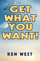 Get What You Want!