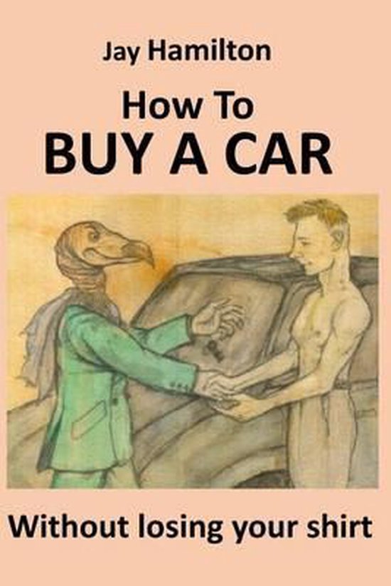 HOW TO BUY A CAR Without Losing Your Shirt - cover