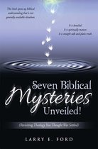 Seven Biblical Mysteries Unveiled!