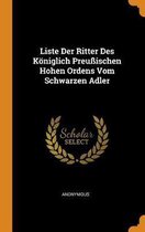 Liste Der Ritter Des K niglich Preu ischen Hohen Ordens Vom Schwarzen Adler