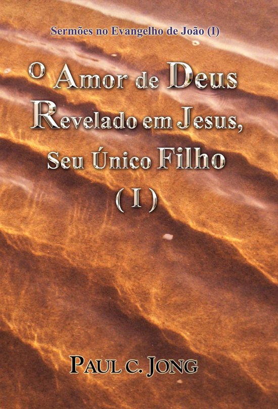 Bol Com Sermoes No Evangelho De Joao I O Amor De Deus Revelado Em Jesus Seu Unico Filho
