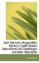 Karl Simrock's Ausgewahlte Werke in Zwolf Banden [Microform] Mit Einleitungen Und Einer Biographie