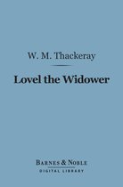 Barnes & Noble Digital Library - Lovel The Widower (Barnes & Noble Digital Library)