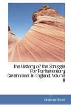 The History of the Struggle for Parliamentary Government in England, Volume II