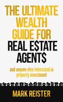 The Ultimate Wealth Guide for Real Estate Agents