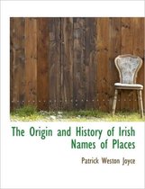 The Origin and History of Irish Names of Places