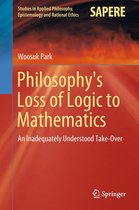 Studies in Applied Philosophy, Epistemology and Rational Ethics 43 - Philosophy's Loss of Logic to Mathematics
