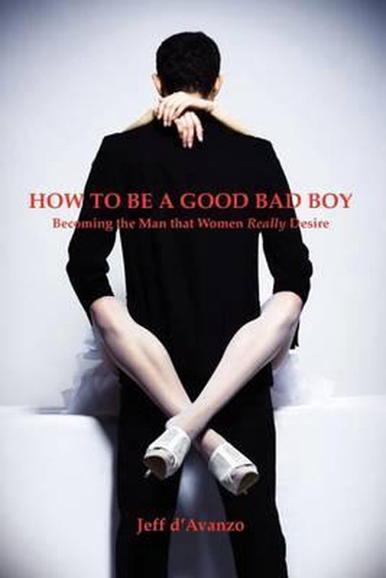 How to Be a Good Bad Boy, Jeff D'Avanzo 9780615652610 Boeken