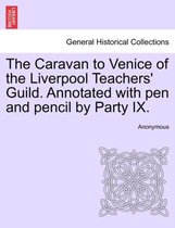 The Caravan to Venice of the Liverpool Teachers' Guild. Annotated with Pen and Pencil by Party IX.