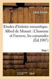 Etudes D'Histoire Romantique. Alfred de Musset