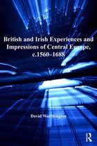 British and Irish Experiences and Impressions of Central Europe, c.1560–1688