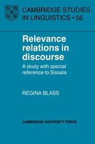 Cambridge Studies in LinguisticsSeries Number 55- Relevance Relations in Discourse