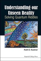Understanding Our Unseen Reality