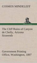 The Cliff Ruins of Canyon de Chelly, Arizona Sixteenth Annual Report of the Bureau of Ethnology to the Secretary of the Smithsonian Institution, 1894-95, Government Printing Office, Washington, 1897, pages 73-198
