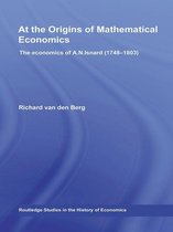 Routledge Studies in the History of Economics - At the Origins of Mathematical Economics