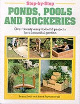 Step-by-step Ponds, Pools and Rockeries