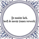 Tegeltje met Spreuk (Tegeltjeswijsheid): De mooiste lach, heeft de meeste tranen verwerkt + Kado verpakking & Plakhanger