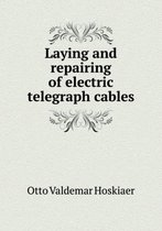 Laying and Repairing of Electric Telegraph Cables