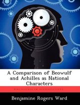 A Comparison of Beowulf and Achilles as National Characters