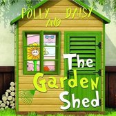 The Garden Shed - Polly and Daisy