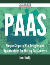PaaS - Simple Steps to Win, Insights and Opportunities for Maxing Out Success