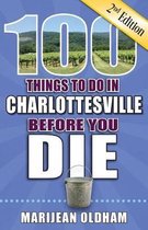 100 Things to Do in Charlottesville Before You Die, 2nd Edition