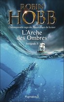 L'Arche des Ombres - L'Intégrale 3 - L'Arche des Ombres - L'Intégrale 3 (Tomes 7 à 9) - L'incomparable saga des Aventuriers de la mer