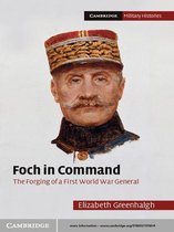 Cambridge Military Histories -  Foch in Command